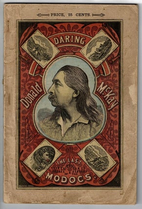 Item #53523 Daring Donald McKay, or, the last war-trail of the Modocs. The romance of the life of...