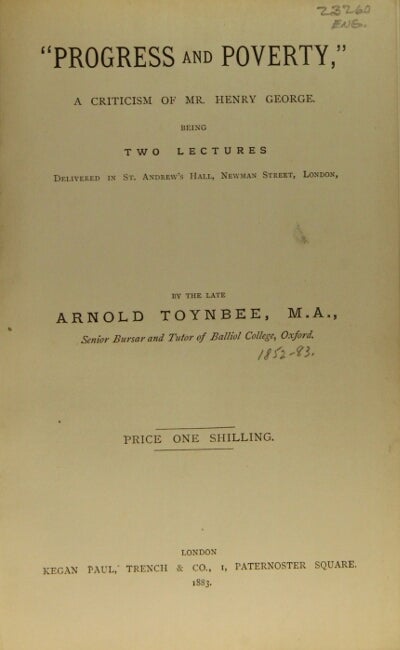Item #53524 Progress and poverty, a criticism of Mr. Henry George. Being two lectures delivered in St. Andrew's Hall, Newman Street, London. Arnold Toynbee.
