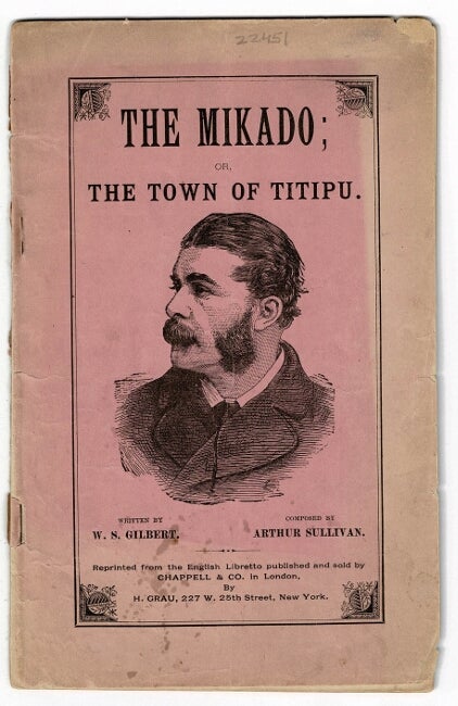 Item #53529 An entirely new and original Japanese opera, in two acts, entitled The Mikado; or, the town of Titipu. W. S. Gilbert, Arthur Sullivan.