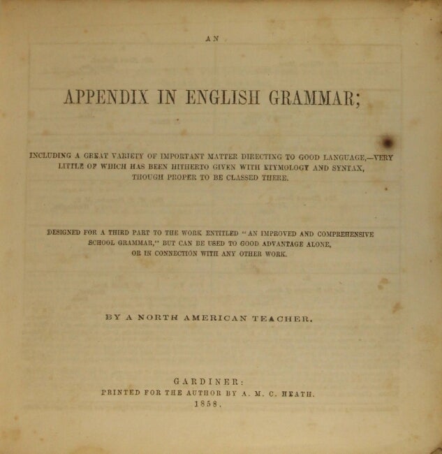 Item #53541 An appendix in English grammar; including a great variety of important matter directing to good language - very little of which has hitherto been given with etymology and syntax, though proper to be classed there. Charles Edward Greenleaf.
