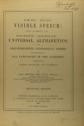 Visible speech: the science of universal alphabetics; or self-interpreting physiological letters, for the writing of all languages in one alphabet