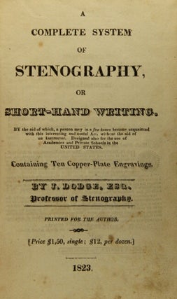 A complete system of stenography, or short-hand writing...
