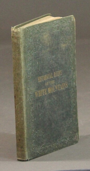 Item #53595 Historical relics of the White Mountains. Also, a concise White Mountain guide. John H. Spalding.