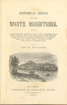 Historical relics of the White Mountains. Also, a concise White Mountain guide...