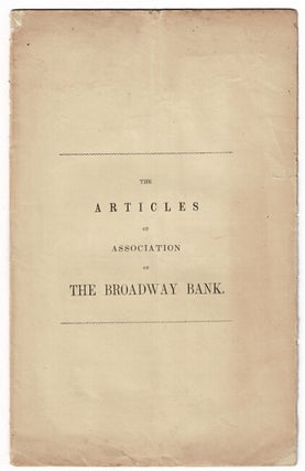 Item #53603 The articles of association of the Broadway Bank. Directors. Francis A. Palmer,...