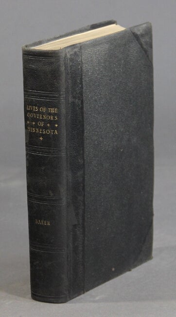 Item #5360 Lives of the governors of Minnesota. JAMES H. BAKER.