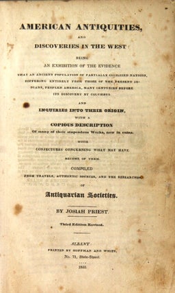 American antiquities, and discoveries in the West: being an exhibition of the evidence that an ancient population of partially civilized nations, differing entirely from those of the present Indians, peopled America... and inquiries into their origin, with a copious description of many of their stupendous works...