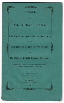 Item #53652 Speech of Horace Mann, on the right of Congress to legislate for the territories of...