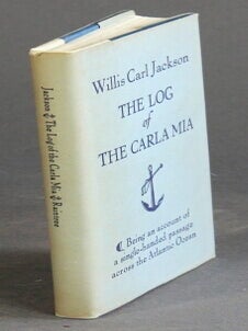 Item #53680 The log of the Carla Mia ... being an account of a single-handed passage across the...