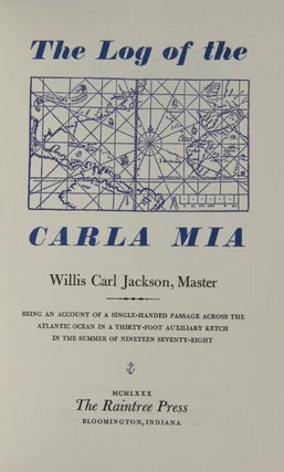 The log of the Carla Mia ... being an account of a single-handed passage across the Atlantic Ocean in a thirty-foot auxiliary ketch in the summer of nineteen seventy-eight
