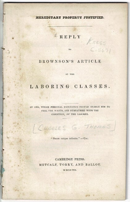 Item #53791 Hereditary property justified. Reply to Brownson's article on the laboring classes. By one, whose personal experience should enable him to feel the wants, and sympathize with the condition, of the laborer. Charles Grandison Thomas.