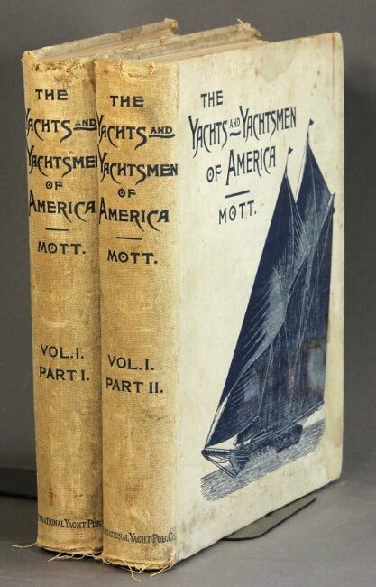Item #53821 The yachts and yachtsmen of America ... being a history of yachting and of yacht clubs, as well as of the various yachts, with biographies of the founders and members of the different clubs of the United States and Canada. Henry A. Mott.