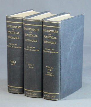 Item #53845 Palgrave's dictionary of political economy. Henry Higgs, C. B