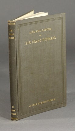 Item #53853 Sir Isaac Pitman: his life and labors. Benn Pitman