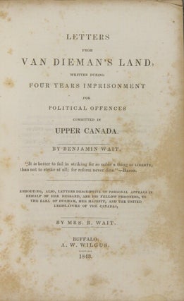Letters from Van Dieman's Land, written during four years imprisonment for political offences committed in Upper Canada