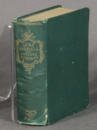 Item #53898 Luke Darrell, the Chicago newsboy. Anon