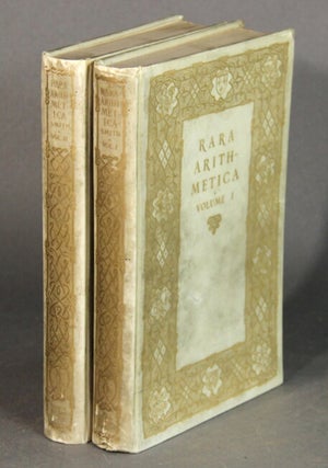 Item #53988 Rara arithmetica. A catalogue of the arithmetics written before the year MDCI with a...
