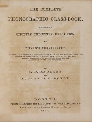 The complete phonographic class-book, containing a strictly inductive exposition of Pitman's phonography...