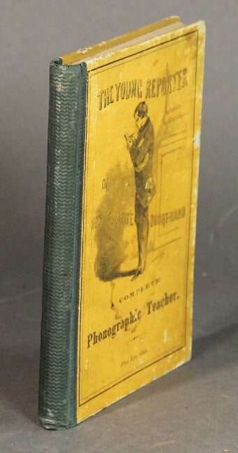 Item #54035 The young reporter: or, how to write short-hand. A complete phonographic teacher. E. Webster.