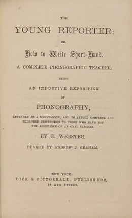 The young reporter: or, how to write short-hand. A complete phonographic teacher...