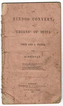 Item #54102 The Hindoo convert, or, "Groans" of India: a voice and a visitor from Hindostan...
