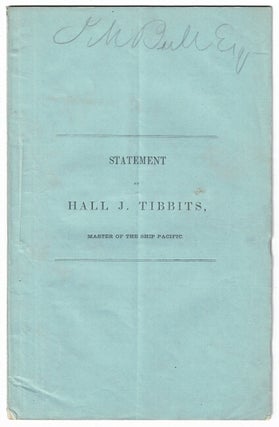 Item #54124 Statement of Hall J. Tibbits, master of the American ship Pacific, as to his removal...