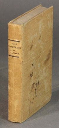 Item #54129 A gazetteer of Illinois, in three parts: containing a general view of the state; a...
