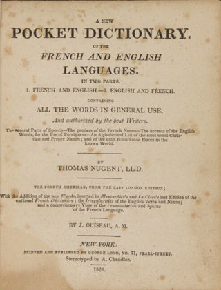 The new pocket dictionary of the French and English languages ... containing all the words in general use... Fourth American, from the last London edition; with the addition of the new words, inserted in Moutardier's and Le Clerc"s last edition of the national French dictionary...by J. Ouiseau