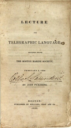 Lecture on telegraphic language; delivered before the Boston Marine Society, February 5, 1833