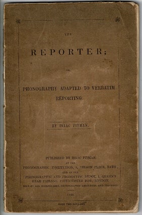 Item #54157 The reporter; or, phonography adapted to verbatim reporting. Isaac Pitman