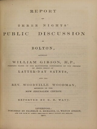 A series of pamphlets ... with portrait. To which is appended a discussion held in Bolton, between Elder William Gibson, president of the Saints in the Manchester Conference, and the Rev. Mr. Woodman. Also a discussion held in France, between Elder John Taylor ... and three reverend gentlemen of different orders...