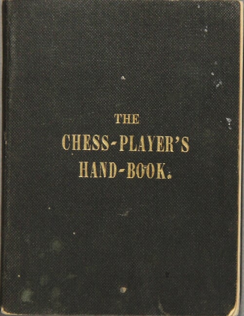 Item #54184 The chess-player's hand-book; containing a full account of the game of chess, and the best mode of playing it