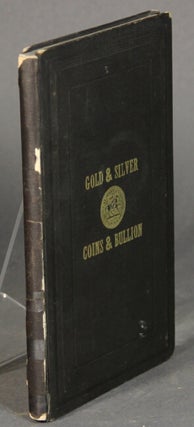 Item #54192 New varieties of gold and silver coins, counterfeit coins, and bullion; with mint...