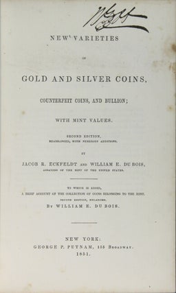 New varieties of gold and silver coins, counterfeit coins, and bullion; with mint values. Second edition, rearranged, with numerous additions ... to which is added A brief account of the collection of coins belonging to the mint