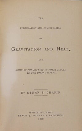 The correlation and conservation of gravitation and heat, and some of the effects of these forces on the solar system