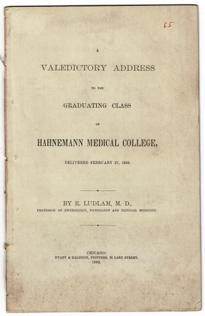 Item #54233 A valedictory address to the graduating class of Hahnemann Medical College, delivered February 27, 1862. Reuben Ludlam, M. D.