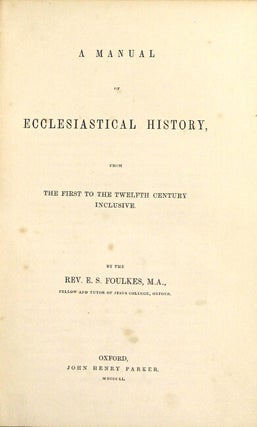 A manual of ecclesiastical history, from the first to the twelvth century inclusive