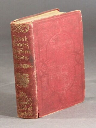 Item #54551 Fresh leaves from western woods. Metta Victoria Fuller, Fuller, i e. Mrs. Metta...