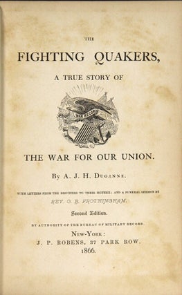The fighting quakers, a true story of the war for our union ... With letters from the brothers to their mother: and a funeral sermon by Rev. O. B. Frothingham. Second edition
