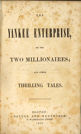 The Yankee enterprise, or the two millionaires; and other thrilling tales
