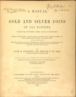 A manual of gold and silver coins of all nations, struck within the past century, showing their history and legal basis, and their actual weight, fineness, and value ... to which are incorporated treatises on bullion and plate, counterfeit coins ... Illustrated with numerous engravings of coins executed by the metal-ruling machine, and under direction of Joseph Jackson, of the United States Mint