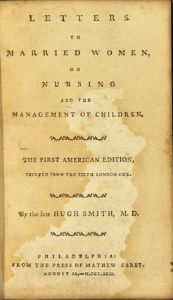 Letters to married women on nursing and the management of children ... First American edition printed from the sixth London one