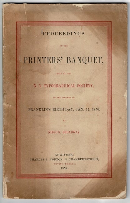 Item #54624 Proceedings at the printers' banquet, held by the New York Typographical Society, on the occasion of Franklin's birth-day, Jan. 17, 1850, at Niblo's, Broadway