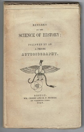 Item #54627 Remarks on the science of history; followed by an a priori autobiography. William...