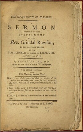 The Levite not to be forsaken. A sermon preach'd at the instalment [sic] of the Rev. Grindal Rawson, in the pastoral charge of the First Church of Christ in Yarmouth; December 10th 1755 ... The second edition. With notes by another hand