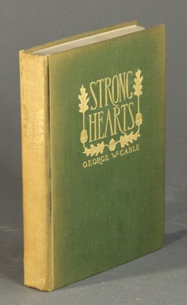 Item #54656 Strong hearts. George W. Cable