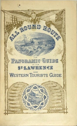 All-round route and panoramic guide of the St. Lawrence ... and western tourists guide to the west, embracing Detroit, Chicago, Milwaukee, St. Paul, Minneapolis, &c.