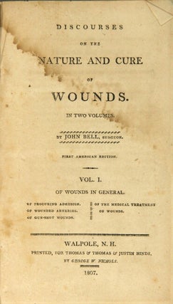 Discourses on the nature and cure of wounds. In two volumes