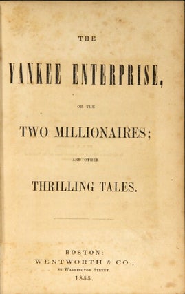 The Yankee enterprise, or the two millionaires; and other thrilling tales