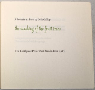 Item #54730 The Wacking of the Fruit Trees, a Poem in 13 Parts. Dick Gallup